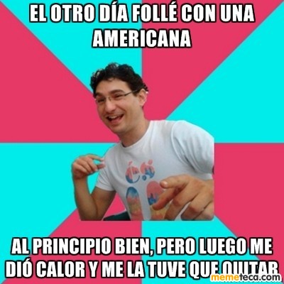 El otro día follé con una Americana | Memeteca.com